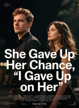 She Gave Up Her Chance, I Gave Up on Her